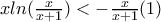 xln(\frac{x}{x+1})<-\frac{x}{x+1} (1)