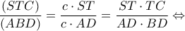 \displaystyle \frac{{(STC)}}{{(ABD)}} = \frac{{c \cdot ST}}{{c \cdot AD}} = \frac{{ST \cdot TC}}{{AD \cdot BD}} \Leftrightarrow 