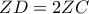 ZD = 2ZC