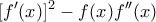 \displaystyle{ [f'(x)]^2-f(x)f''(x)}