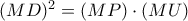 (MD)^{2} = (MP)\cdot (MU)