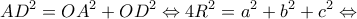 \displaystyle A{D^2} = O{A^2} + O{D^2} \Leftrightarrow 4{R^2} = {a^2} + {b^2} + {c^2} \Leftrightarrow 