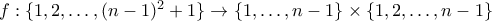 f: \{1,2,\ldots,(n-1)^2+1\} \to \{1,\ldots,n-1\} \times \{1,2,\ldots,n-1\}