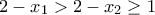 2- x_{1} > 2-x_{2} \geq  1