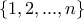 \{ 1, 2, ..., n \}