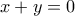 \displaystyle{x + y = 0}