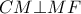 CM\bot MF