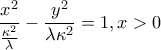 \displaystyle{\frac{x^{2}}{\frac{\kappa ^{2}}{\lambda }}-\frac{y^{2}}{\lambda \kappa ^{2}}=1, x>0}