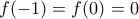 \displaystyle f( - 1) = f(0) = 0 \displaystyle f( - 1) = f(0) = 0