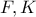 F, K