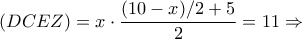 (DCEZ)=x\cdot \dfrac{(10-x)/2 +5}{2} =11 \Rightarrow