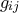g_{ij}
