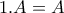 1.A=A 1.A=A