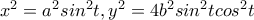x^{2}= a^{2}sin^{2}t   ,  y^{2} = 4b^{2}sin^{2}tcos^{2}t