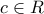 \displaystyle c\in R