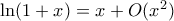 \ln(1+x)=x+O(x^2)
