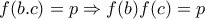 \displaystyle{f(b.c)=p\Rightarrow f(b)f(c)=p}