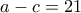 a-c=21
