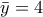 \bar{y}=4