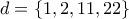 \displaystyle{d=\{1,2,11,22\}}