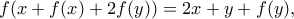 f(x+f(x)+2f(y))=2x+y+f(y) ,
