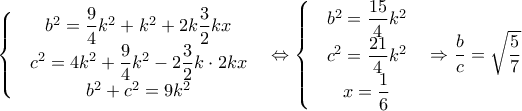 \left\{\begin{matrix} & b^2=\dfrac{9}{4}k^2+k^2+2k\dfrac{3}{2}kx & \\ & c^2=4k^2+\dfrac{9}{4}k^2-2\dfrac{3}{2}k\cdot 2kx & \\ & b^2+c^2=9k^2& \end{matrix}\right.\Leftrightarrow \left\{\begin{matrix} & b^2=\dfrac{15}{4}k^2 & \\ & c^2=\dfrac{21}{4}k^2 & \\ & x=\dfrac{1}{6} & \end{matrix}\right.\Rightarrow \dfrac{b}{c}=\sqrt{\dfrac{5}{7}} \left\{\begin{matrix} & b^2=\dfrac{9}{4}k^2+k^2+2k\dfrac{3}{2}kx & \\ & c^2=4k^2+\dfrac{9}{4}k^2-2\dfrac{3}{2}k\cdot 2kx & \\ & b^2+c^2=9k^2& \end{matrix}\right.\Leftrightarrow \left\{\begin{matrix} & b^2=\dfrac{15}{4}k^2 & \\ & c^2=\dfrac{21}{4}k^2 & \\ & x=\dfrac{1}{6} & \end{matrix}\right.\Rightarrow \dfrac{b}{c}=\sqrt{\dfrac{5}{7}}