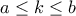 a\leq k\leq b