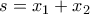 s=x_1+x_2