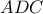\displaystyle ADC