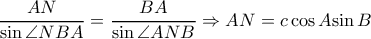 \dfrac{AN}{\sin \angle NBA}=\dfrac{BA}{\sin \angle ANB} \Rightarrow AN=\drac{c\cos A}{\sin B}