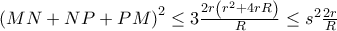 \left(MN+NP+PM \right)^{2} \leq 3\frac{2r\left(r^{2}+4rR \right)}{R}\leq s^{2}\frac{2r}{R}