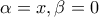 \alpha=x,\beta=0