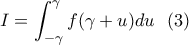 I=\displaystyle \int_{-\gamma}^{\gamma}f(\gamma+u)du \ \ (3) I=\displaystyle \int_{-\gamma}^{\gamma}f(\gamma+u)du \ \ (3)
