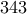 343
