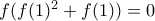 f(f(1)^2+f(1))=0