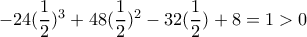 -24(\dfrac{1}{2})^3+48(\dfrac{1}{2})^2-32(\dfrac{1}{2})+8=1>0