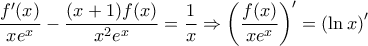 \displaystyle{\frac{f'(x)}{xe^x}-\frac{(x+1)f(x)}{x^2e^x}=\frac{1}{x}\Rightarrow \left ( \frac{f(x)}{xe^x} \right )'=\left ( \ln x \right )'} \displaystyle{\frac{f'(x)}{xe^x}-\frac{(x+1)f(x)}{x^2e^x}=\frac{1}{x}\Rightarrow \left ( \frac{f(x)}{xe^x} \right )'=\left ( \ln x \right )'}