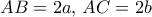 AB=2a, \, AC=2b