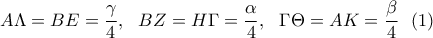 \displaystyle A\Lambda =BE=\frac{\gamma }{4}, \ \ BZ=H\Gamma =\frac{\alpha  }{4}, \ \ \Gamma \Theta =AK=\frac{\beta }{4} \ \ (1)