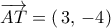 \overrightarrow {AT}  = \left( {\,3,\, - 4} \right)