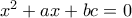 x^{2}+ax+bc=0 x^{2}+ax+bc=0