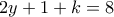 2y+1+k=8