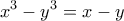 \displaystyle{x^3 -y^3=x-y}