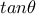tan \theta
