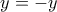 y=-y