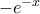 -e^{-x}