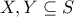 X, Y \subseteq S