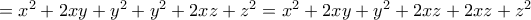 =x^2+2xy+y^2+y^2+2xz+z^2=x^2+2xy+y^2+2xz+2xz+z^2 =x^2+2xy+y^2+y^2+2xz+z^2=x^2+2xy+y^2+2xz+2xz+z^2