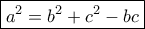 \boxed{a^2=b^2+c^2-bc}