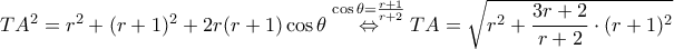 TA^2 = r^2 + (r+1)^2 + 2r(r+1)\cos\theta\overset{\cos\theta = \frac{r+1}{r+2}}\Leftrightarrow TA = \sqrt{r^2 + \dfrac{3r+2}{r+2}\cdot(r+1)^2}